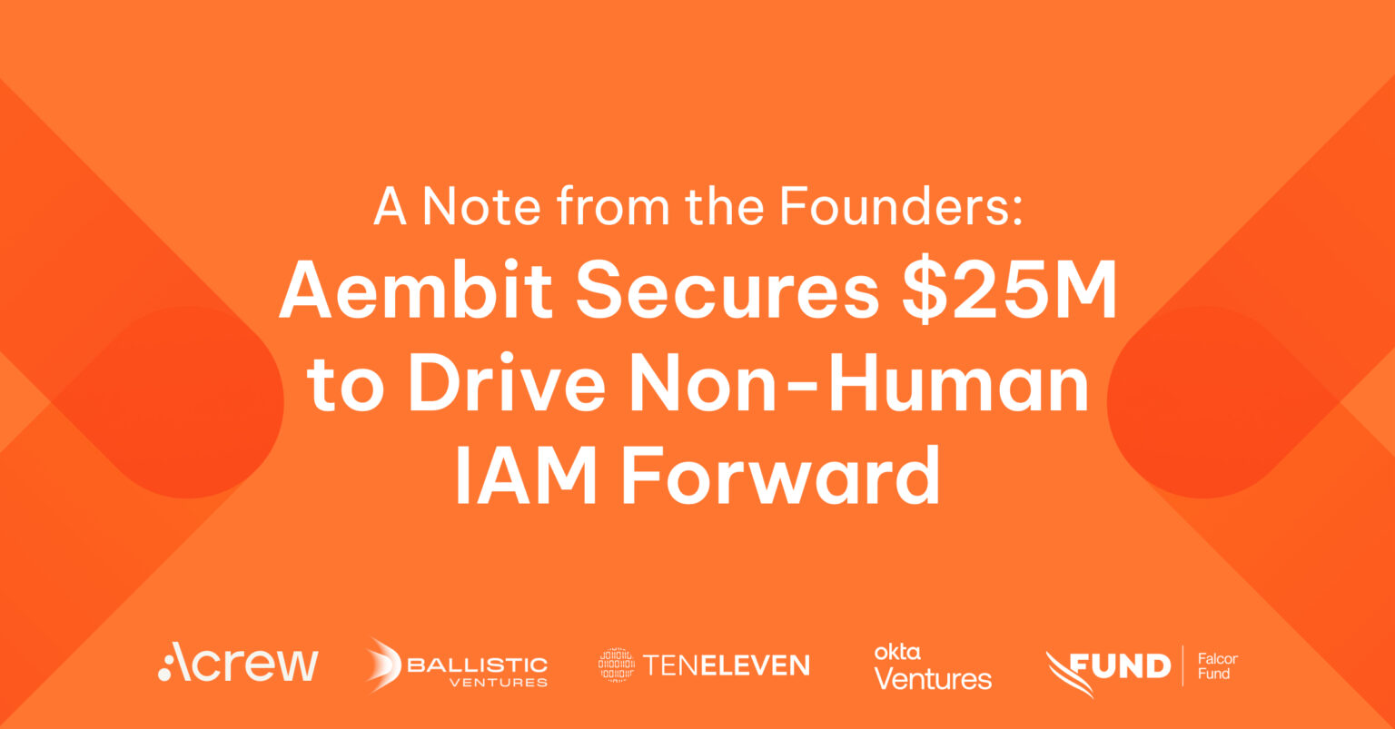 Aembit’s Vision for Non-Human Identity and Access Management Gains $25 ...