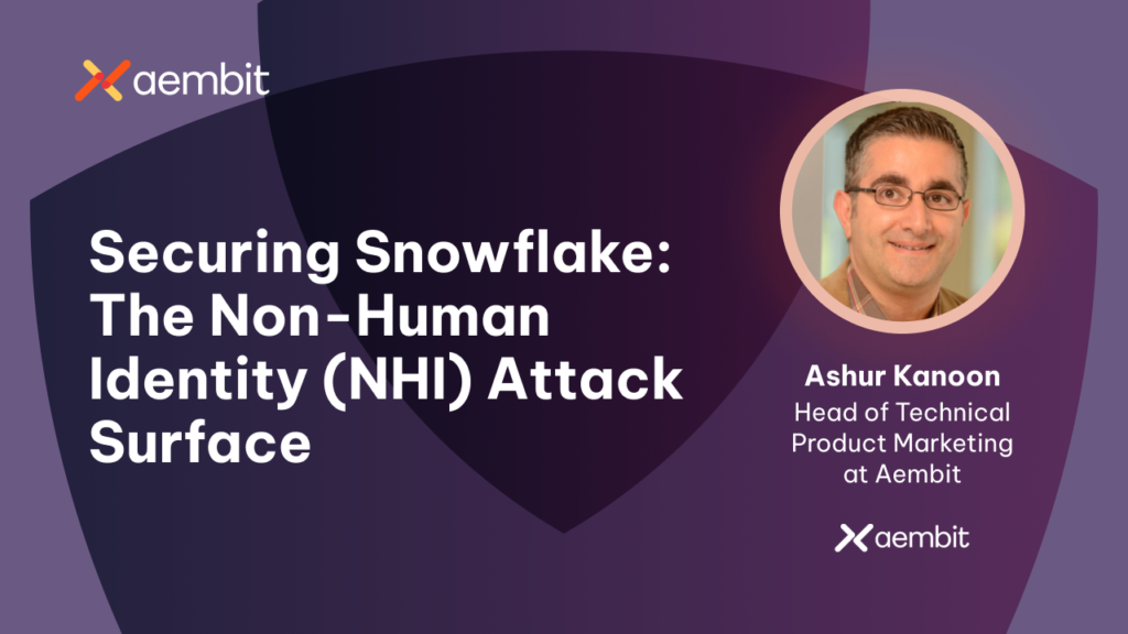 Securing Snowflake: The Non-Human Identity (NHI) Attack Surface webinar share image