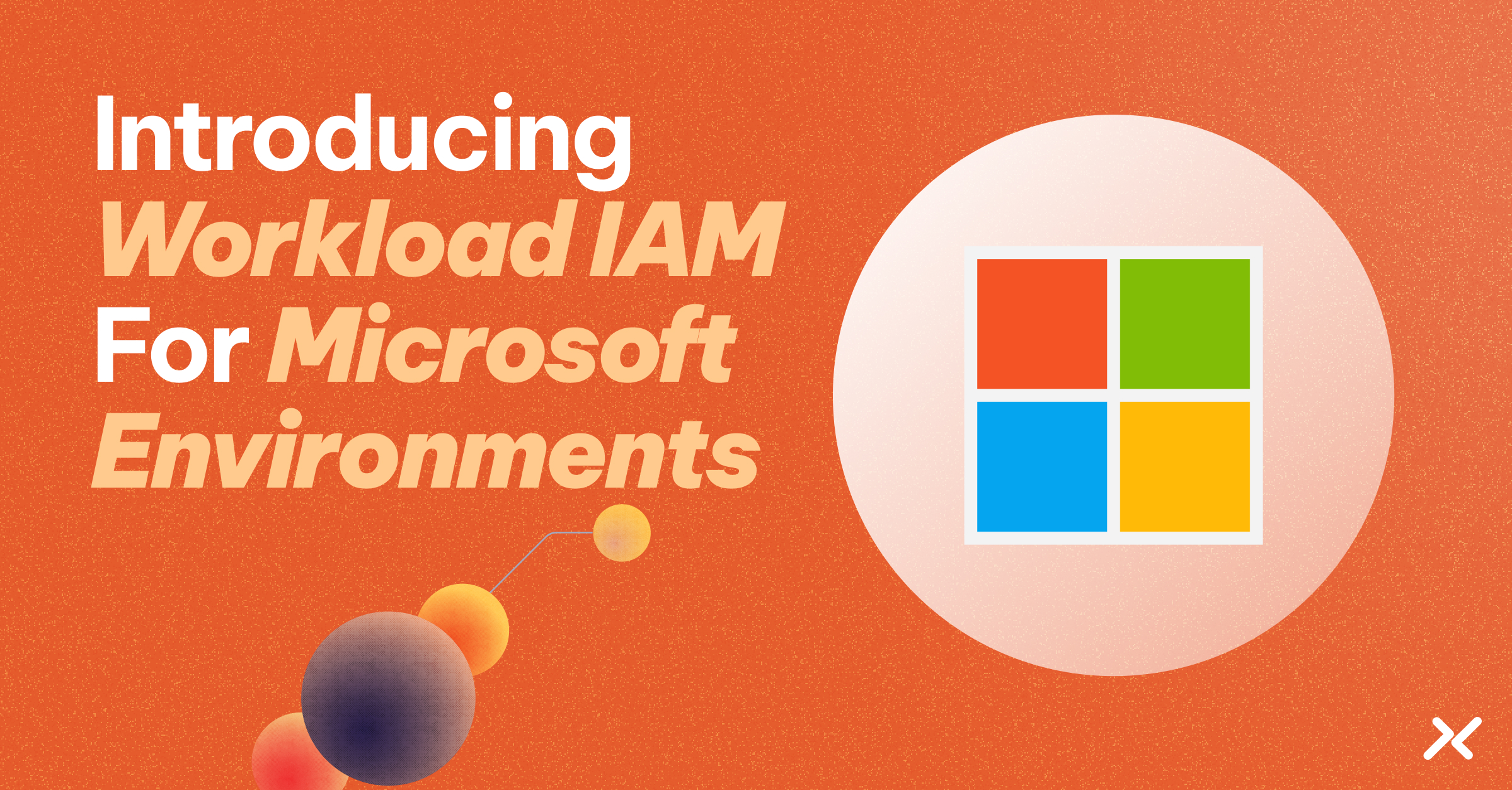 Introducing Workload IAM for Microsoft Environments.