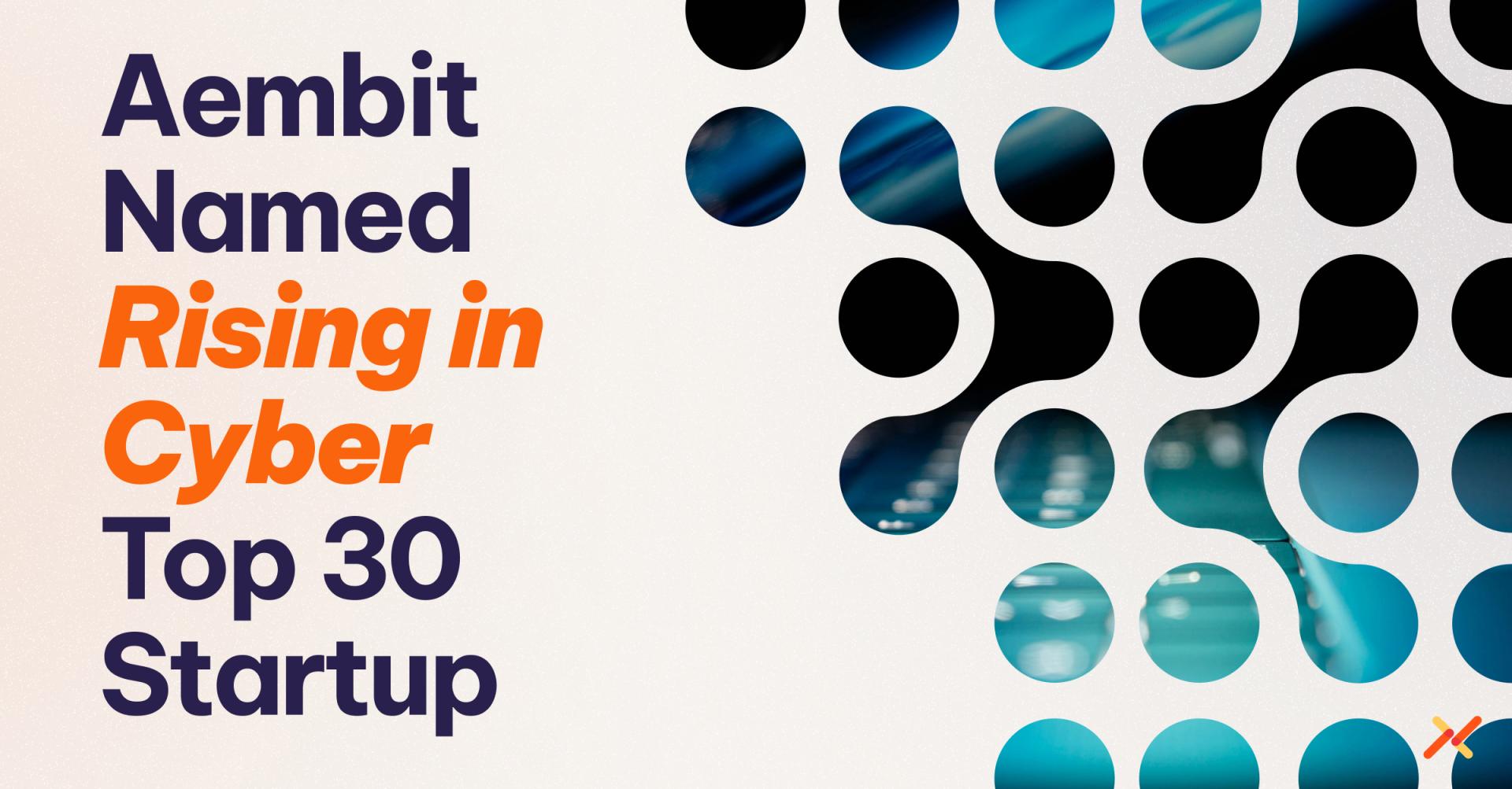 Aembit named to Rising in Cyber list.