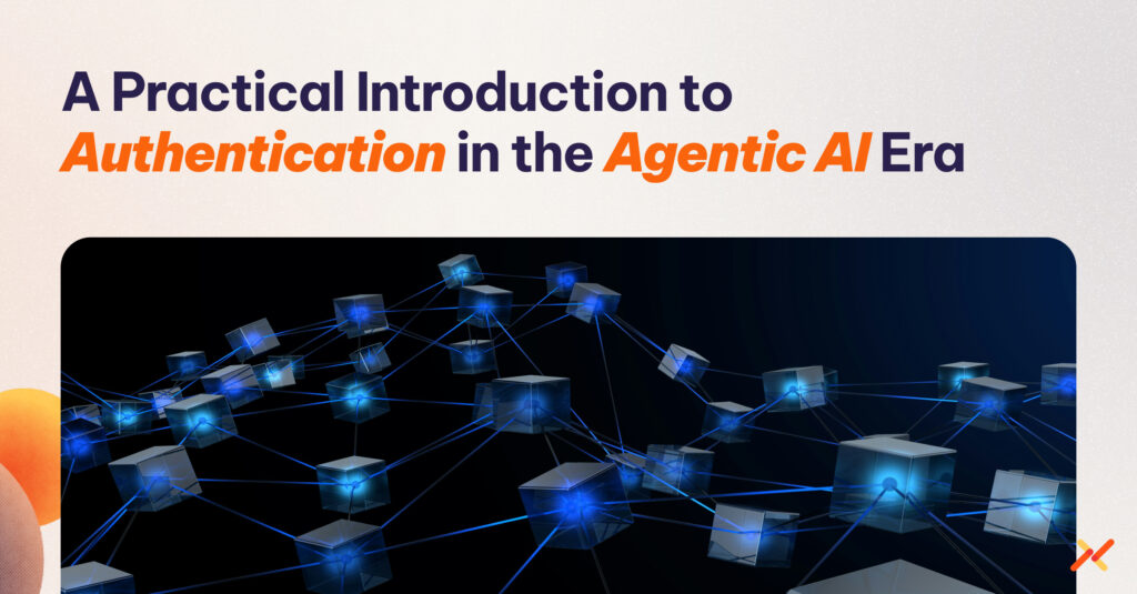 The Definitive Catch-Up Guide to Authentication for Agentic AI