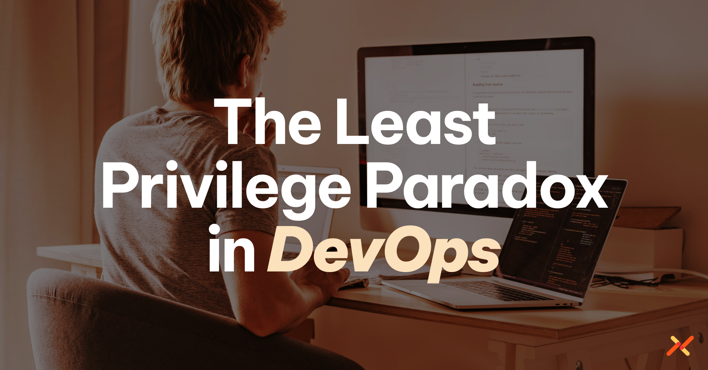 The Least Privilege Paradox in DevOps