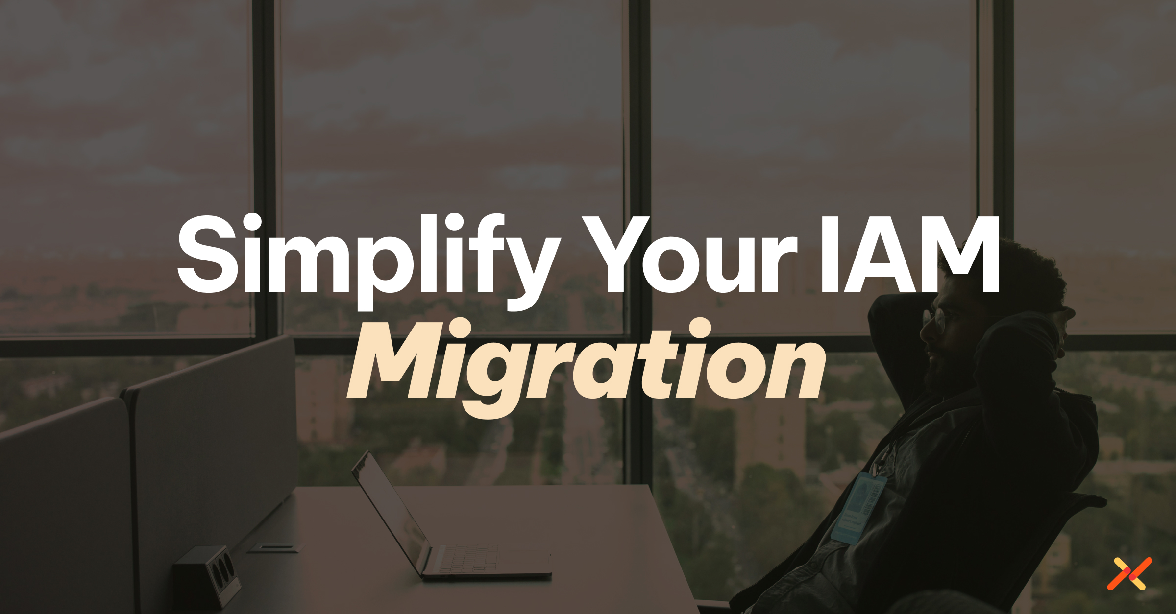 Simplifying IAM Migrations: Lessons for Hybrid Enterprises