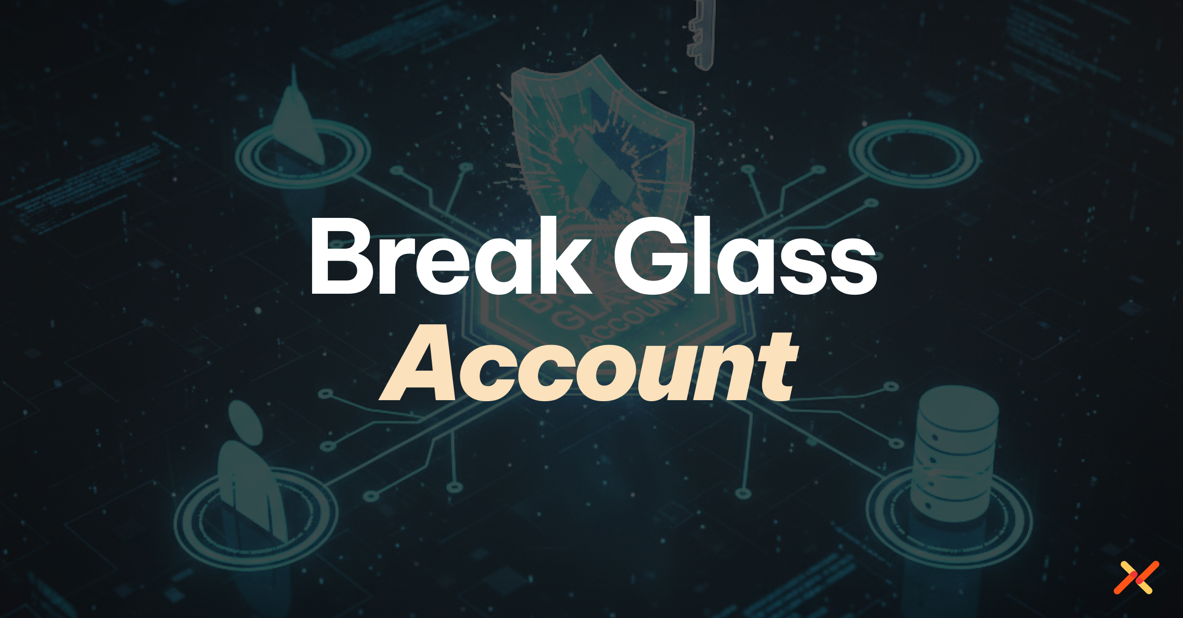 Break Glass Account