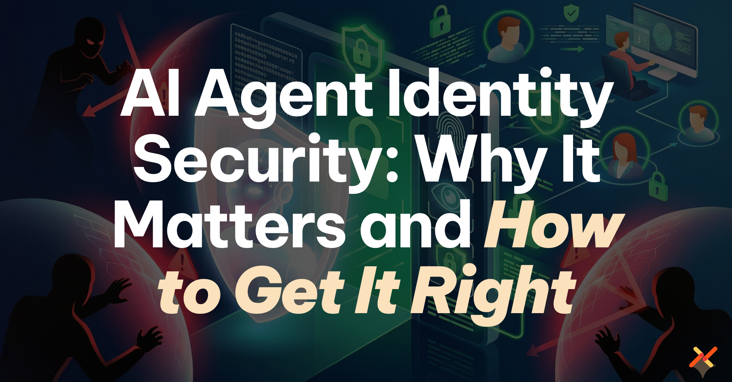 AI Agent Identity Security: Why It Matters and How to Get It Right