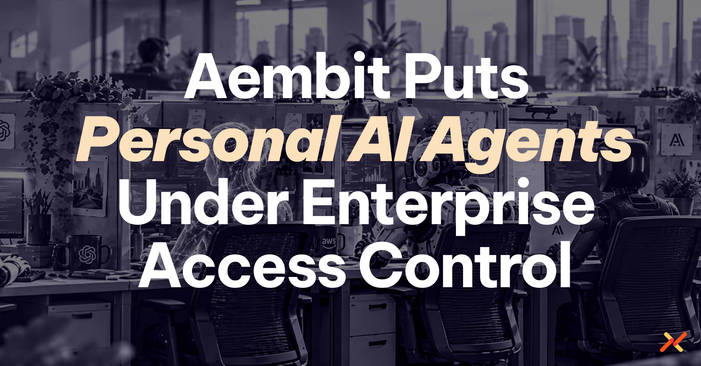 Illustration of several AI assistants working at office cubicles beneath the text, “Aembit Puts Personal AI Agents Under Enterprise Access Control.”
