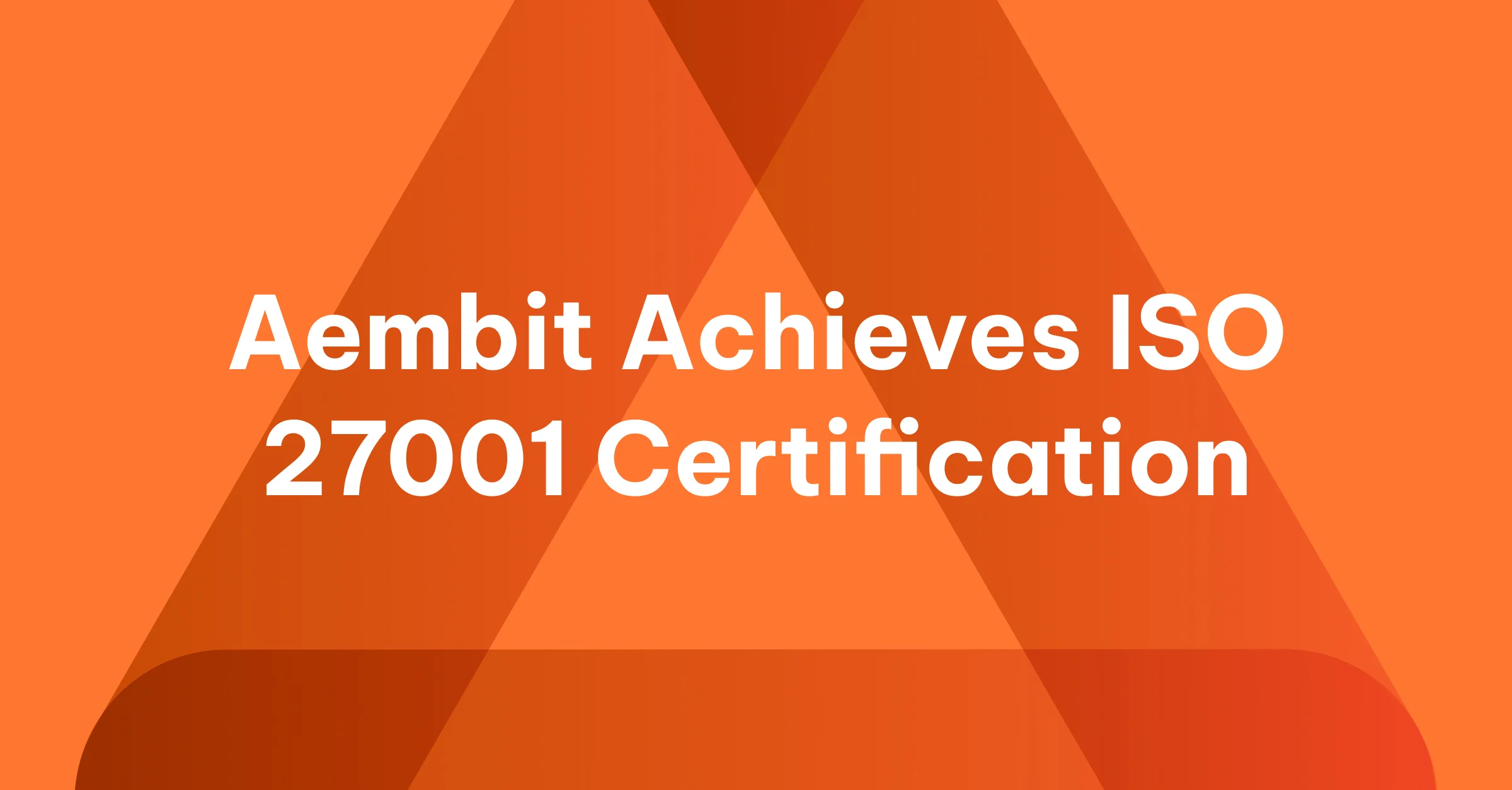 Words stating Aembit achieves ISO 27001 certification.