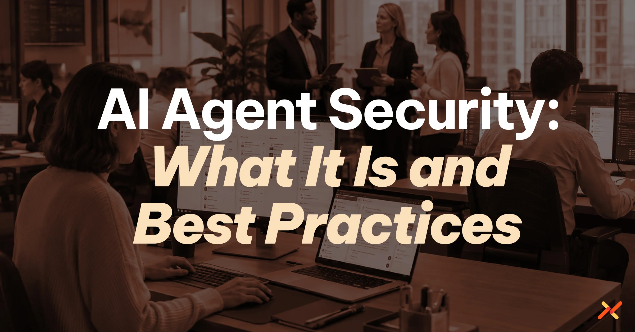AI Agent Security: What It Is and Best Practices, shown over an office scene with employees working at computers and collaborating.