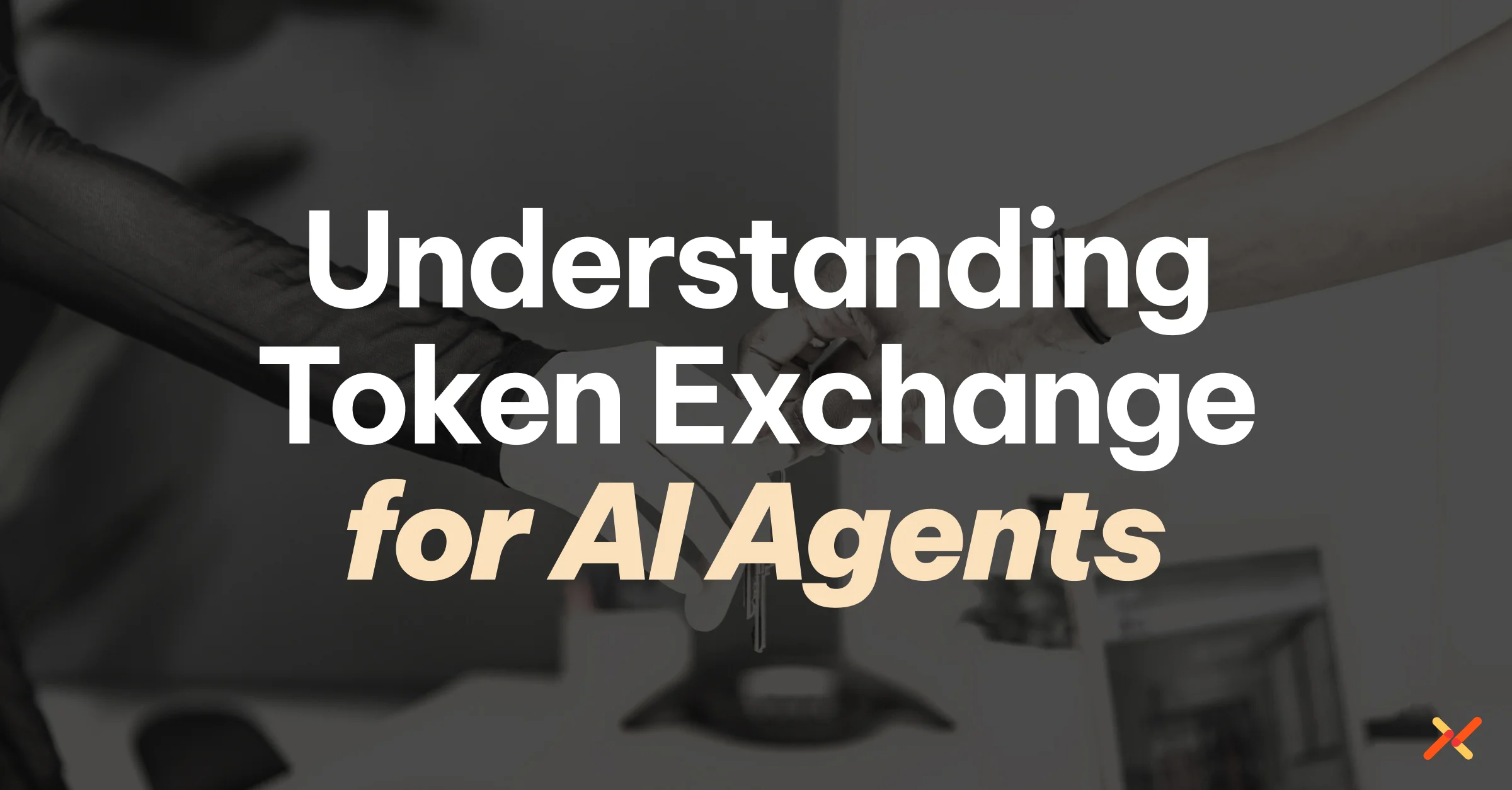 Hands exchanging keys beneath the text “Understanding Token Exchange for AI Agents."
