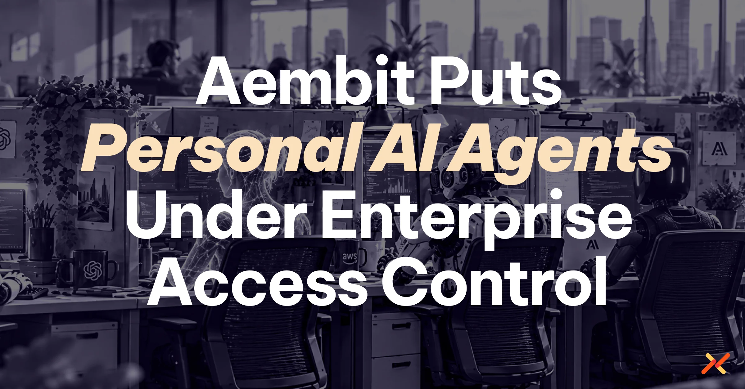 Illustration of several AI assistants working at office cubicles beneath the text, “Aembit Puts Personal AI Agents Under Enterprise Access Control.”